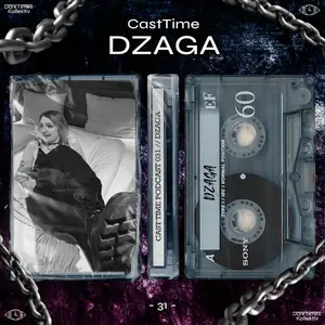 CAST TIME PODCAST 031 // Dzaga