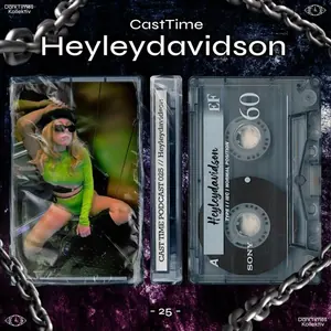 CAST TIME PODCAST 025 // Heyleydavidson